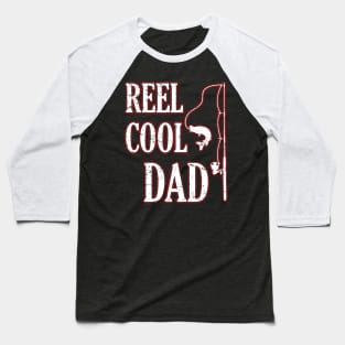 Reel Dad Fisherman Daddy Father's Day Christmas Fishing Baseball T-Shirt